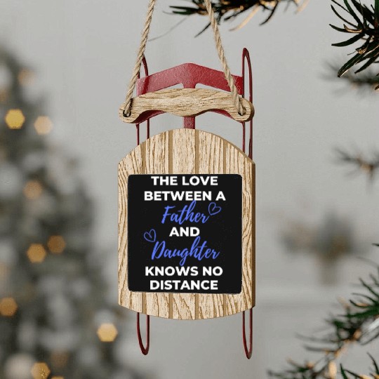 The Love Between A Father And Daughter Knows Sled Ornaments