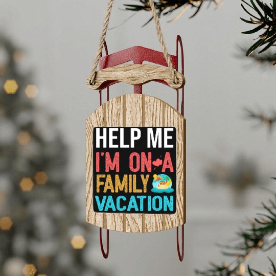 Help Me I m On A Family Vacation Sled Ornaments