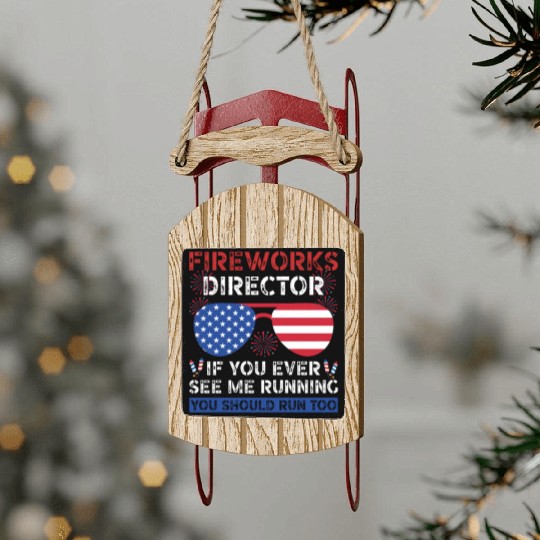 Fireworks Director If You Ever See Me Running Sled Ornaments