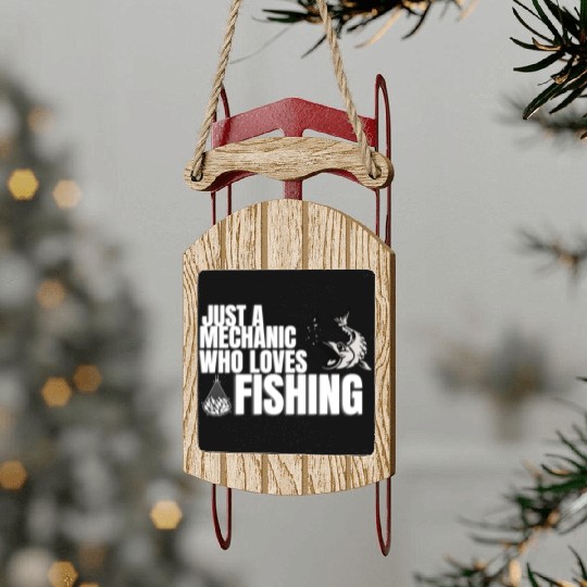 Just a Mechanic who loves Fishing Sled Ornaments