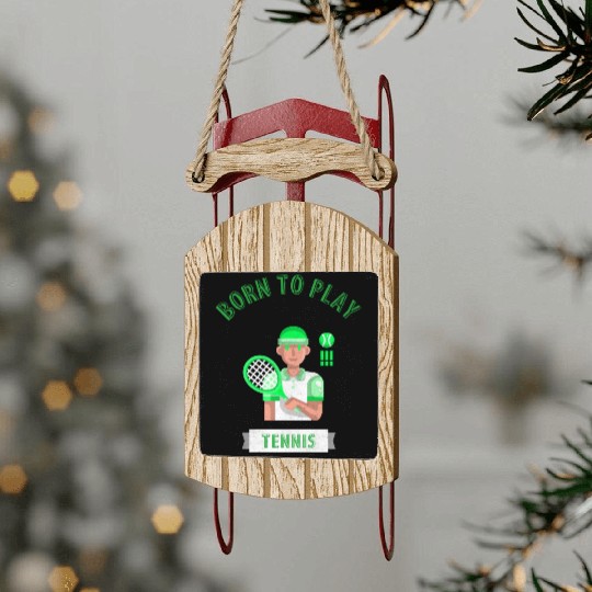 Born To Play Tennis Sled Ornaments