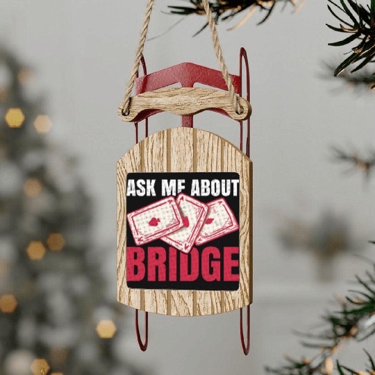 Ask me about bridge Design for a Bridge Nerd Sled Ornaments