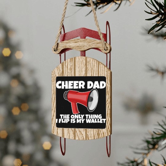 Cheer Dad, The Only Thing I Flip Is My Wallet 5 Sled Ornaments
