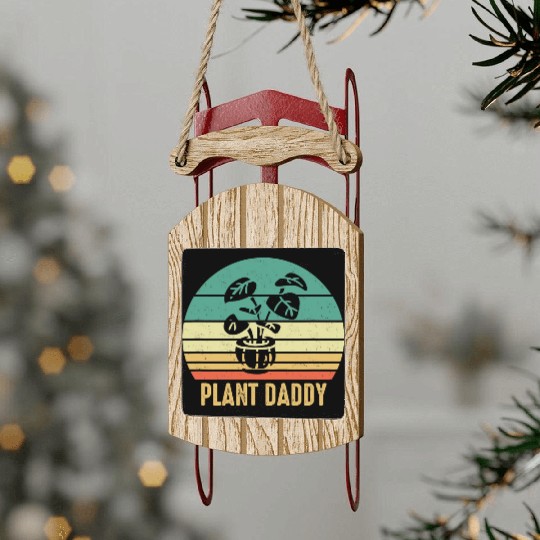 Plant Daddy Funny Gardening Houseplants Landscapin Sled Ornaments