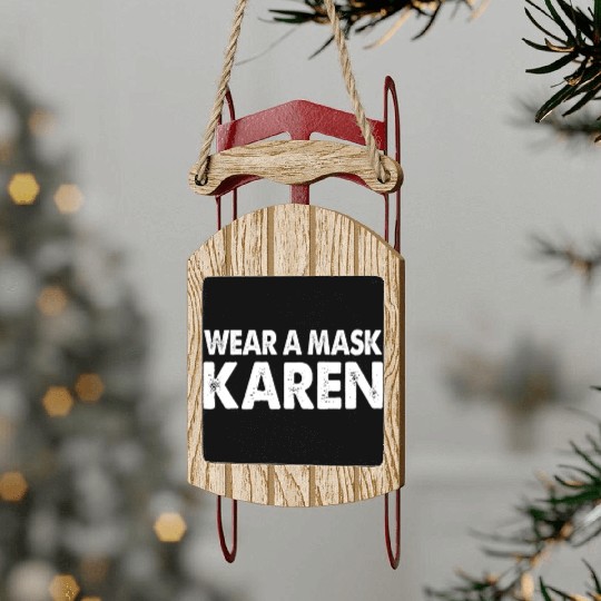 Wear A Mask Karen Internet Meme Distressed Style Sled Ornaments