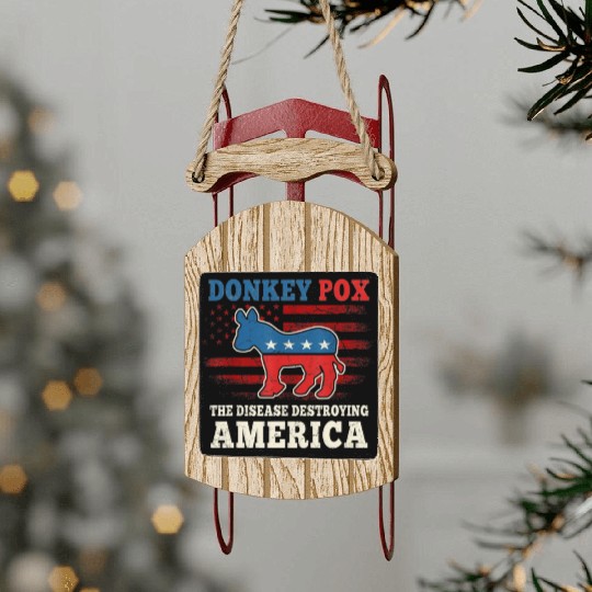 Donkey Pox The Disease Destroying America US Flag Sled Ornaments