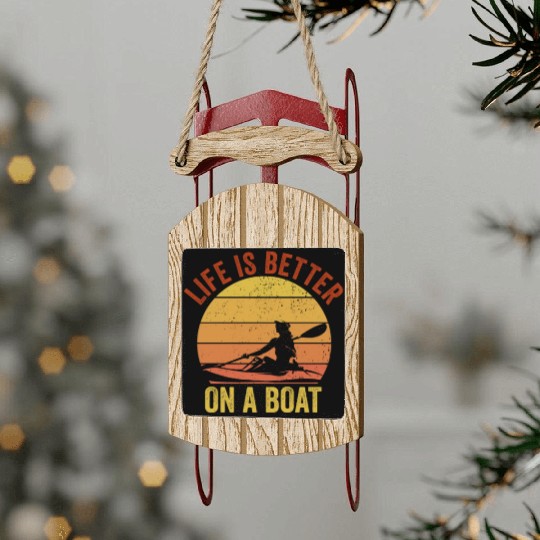 Funny Rowing Canoe Kajak Life is Better On A Boat Sled Ornaments