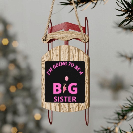 I'm going to be a big sister Sled Ornaments