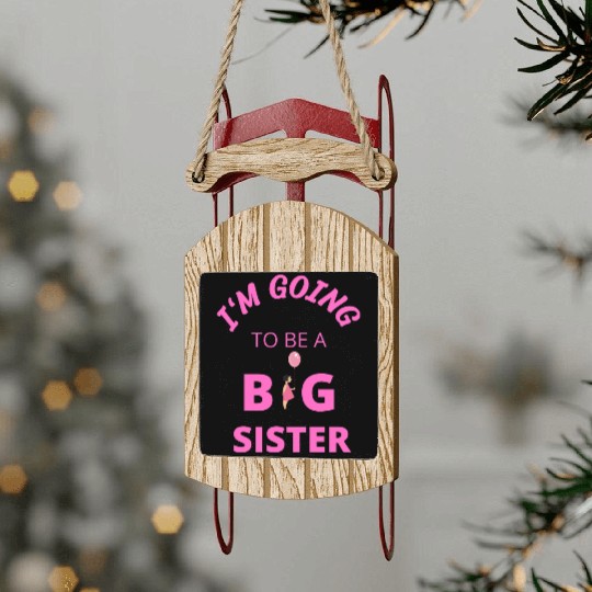 I'm going to be a big sister Sled Ornaments