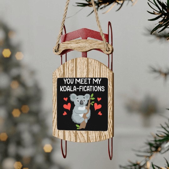 You Meet My Koalifications Gift for Him Her Koala Sled Ornaments