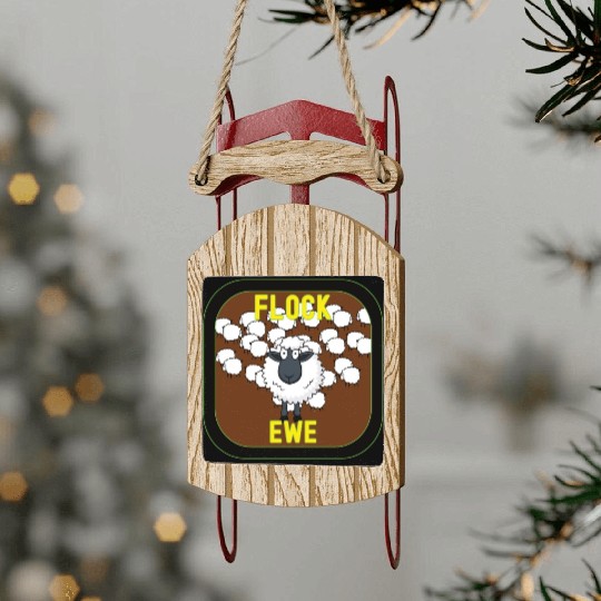 Flock Ewe Sarcastic Snarky Sassy Cute Sheep Animal Sled Ornaments
