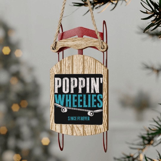 Poppin' Wheelies Since Forever Skateboarder Funny Sled Ornaments
