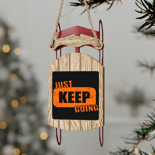 Keep going - never give up Sled Ornaments