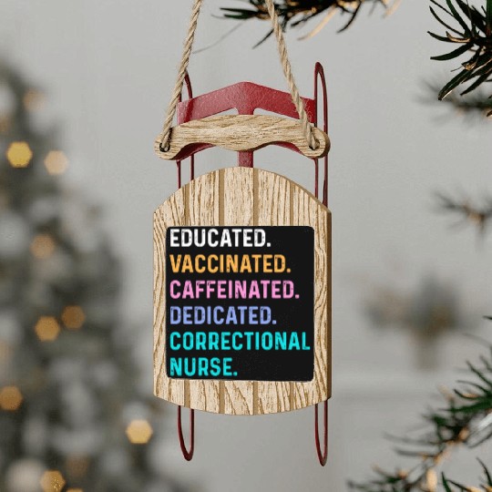 Correctional nurse - educated vaccinated Sled Ornaments