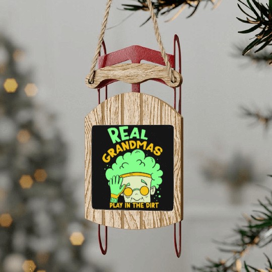 Real Grandmas Play In The Dirt Grandma Granny Sled Ornaments