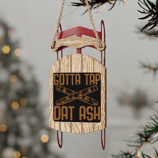 Gotta Tap Dat Ash Sled Ornaments