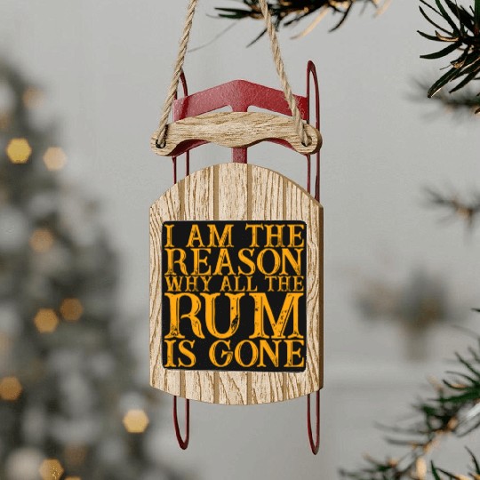 I Am The Reason Why All The Rum Is Gone 3 Sled Ornaments