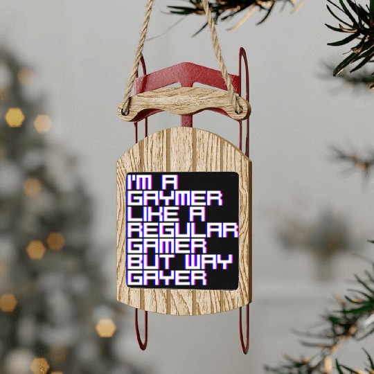 I'm A Gaymer, Like A Regular Gamer But Way Gayer 4 Sled Ornaments
