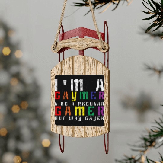 I'm A Gaymer, Like A Regular Gamer But Way Gayer 3 Sled Ornaments