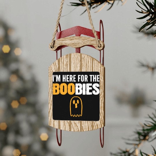 Here for BOObies Funny Person Gift Sled Ornaments