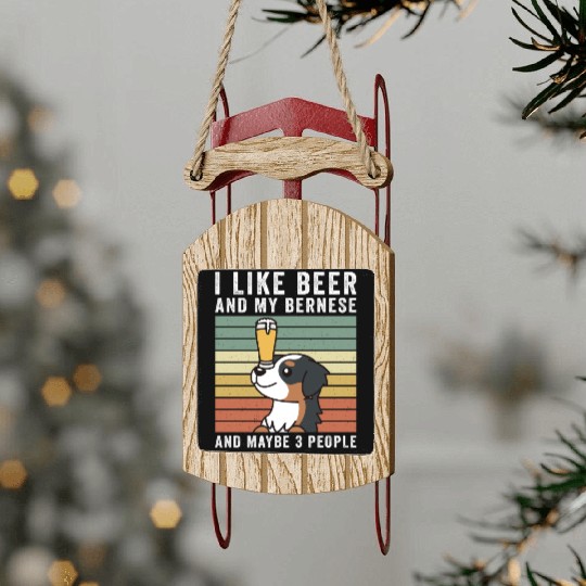 I Like Beer And My Bernese Mountain Dog Sled Ornaments