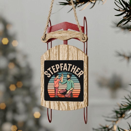 Stepfather Step Dad Stepdad Fathers Day Sayings Sled Ornaments