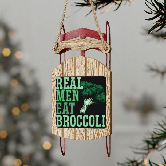 Real Men Eat Broccoli Broccoholic Vegetable Vegan Sled Ornaments