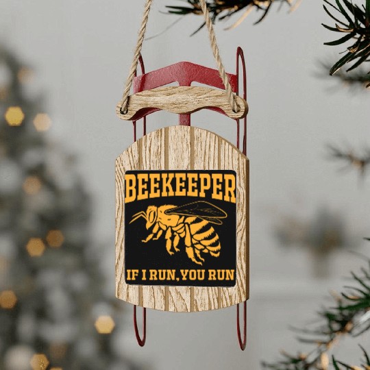 Beekeeper If I Run You Run Sled Ornaments