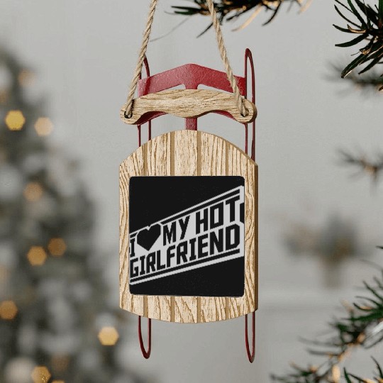 I love my girlfriend Sled Ornaments