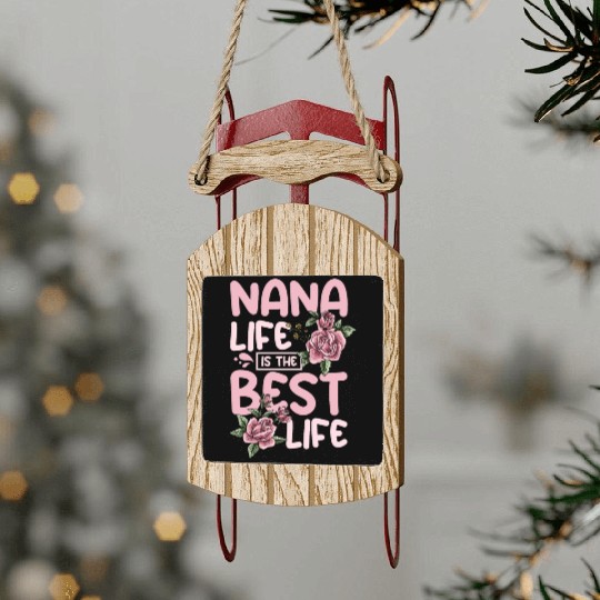 Nana life is the best life Sled Ornaments