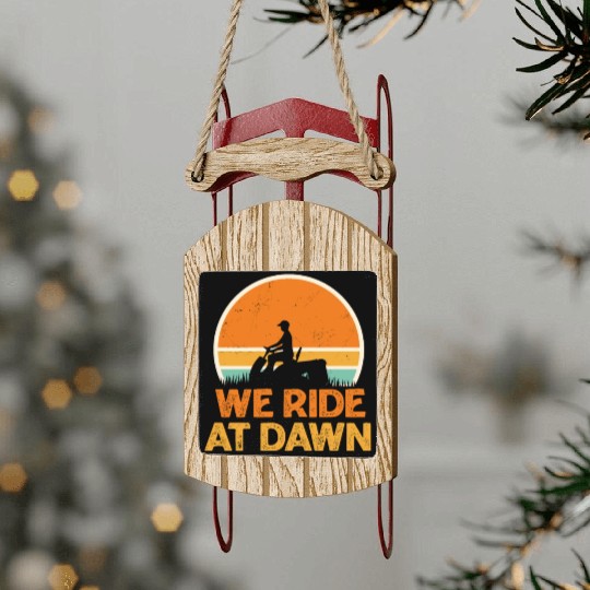 We Ride At Dawn Funny Lawn Mowing Worker Sled Ornaments