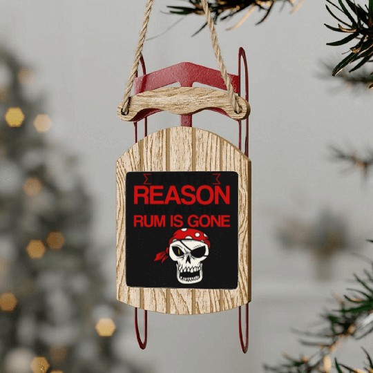 I Am The Reason Why All The Rum Is Gone 2 Sled Ornaments