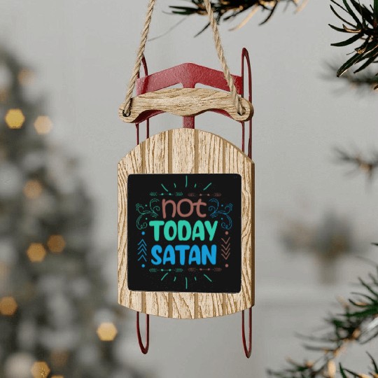 Christianity Not Today Satan Christian GiftS Sled Ornaments