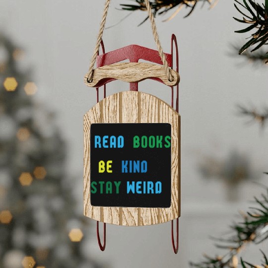 read books be kind stay weird Sled Ornaments