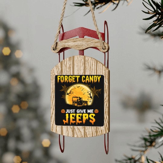Forget Candy Just Give Me Jeeps Witch Jeep Driver Sled Ornaments