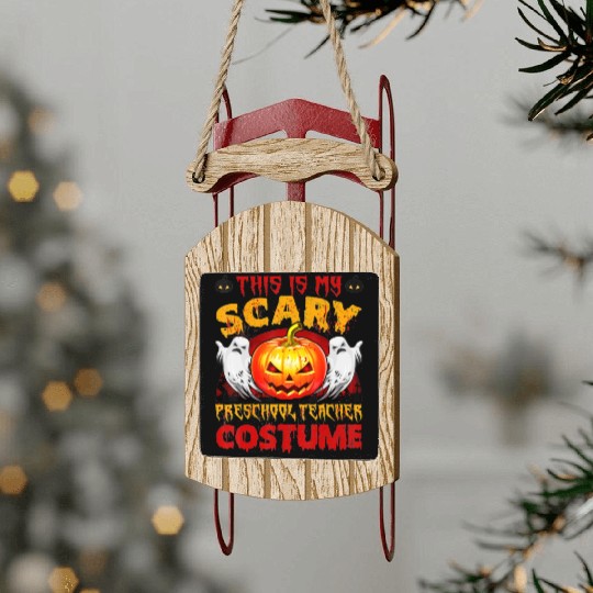 This is my scary preschool teacher costume Sled Ornaments