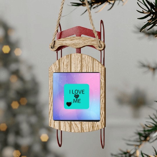 I love me Sled Ornaments