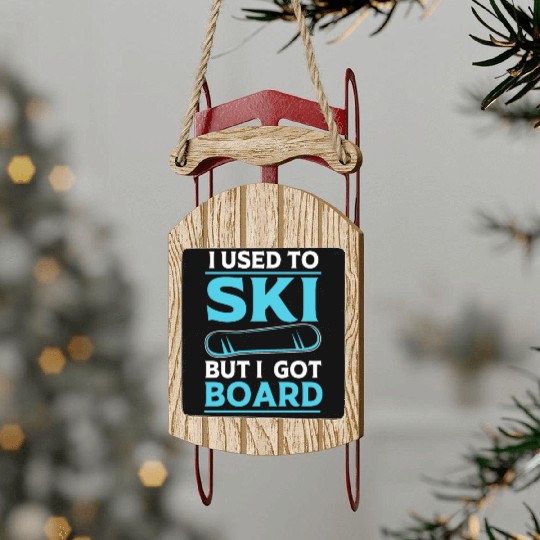 I Used To Ski But I Got Board Funny Snowboarding Sled Ornaments