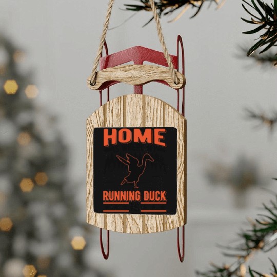 Home Is Where My Running Duck Laufente Sled Ornaments