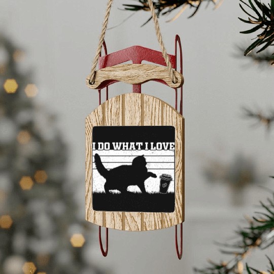 I Do What I Love - Cat Owner Cat Lover Funny Cat Sled Ornaments