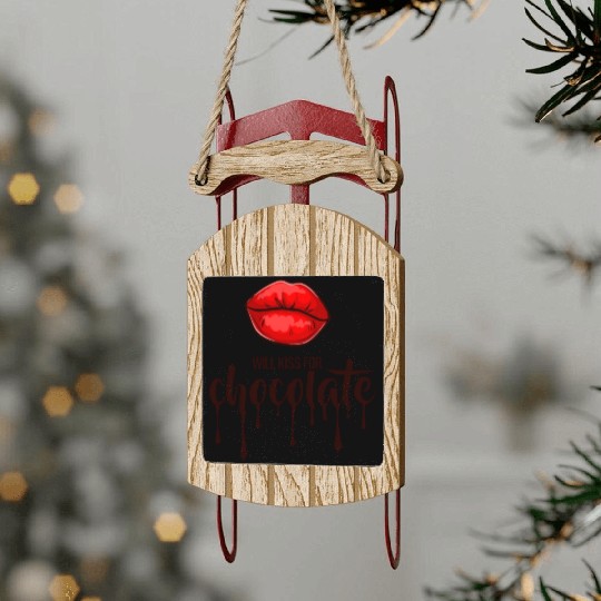 Will kiss for chocolate Sled Ornaments