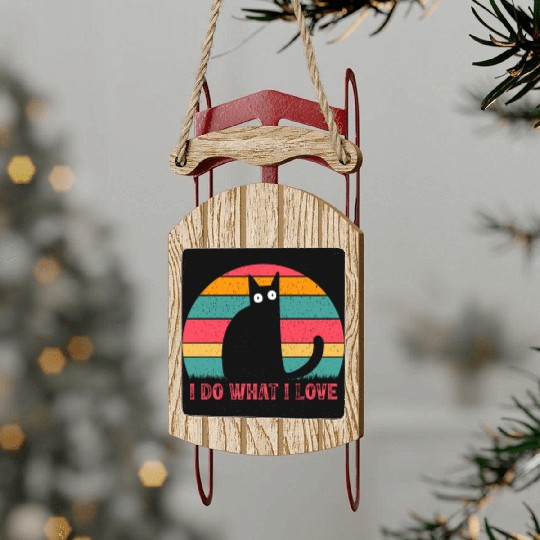 Cat Lover Cat Owner Funny Cats I Do What I Love I Sled Ornaments