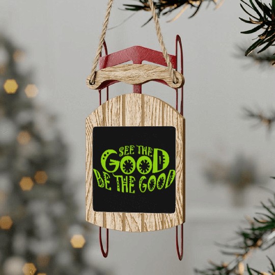 be the good quote Sled Ornaments