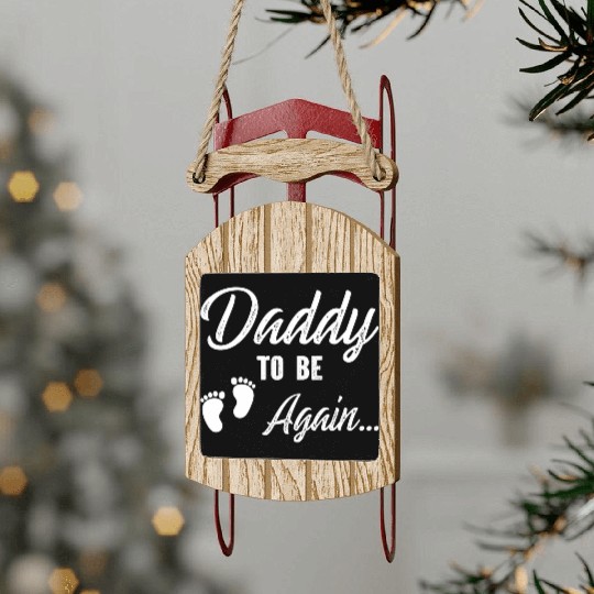 Daddy To Be Again Sled Ornaments