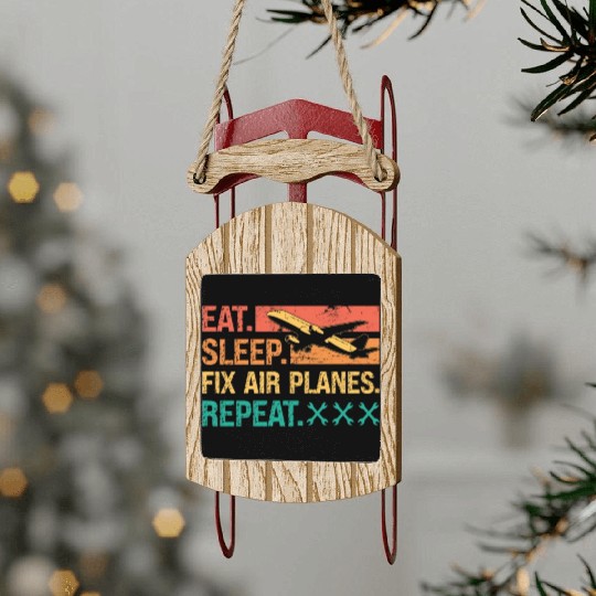 Aircraft Mechanic Eat Sleep Fix Air Planes Repeat Sled Ornaments