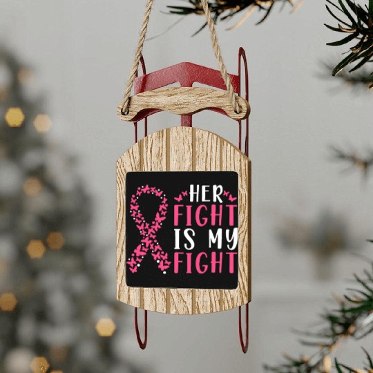Her Fight Is My Fight Pink Ribbon Sled Ornaments