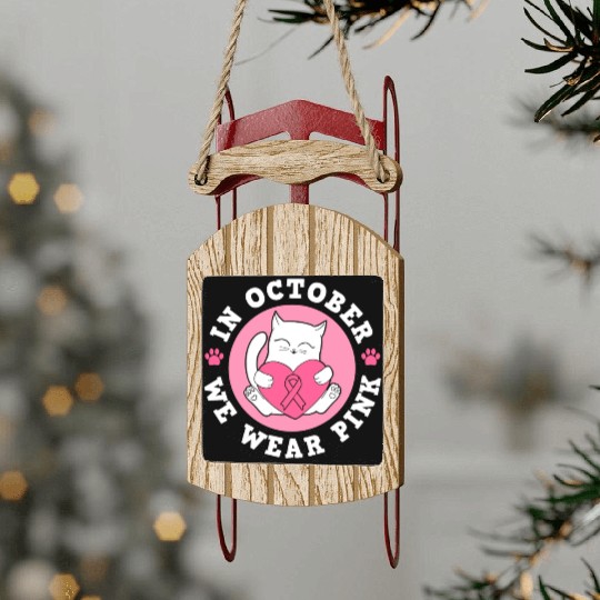 In October We Wear Pink Breast Cancer Warrior Cat Sled Ornaments