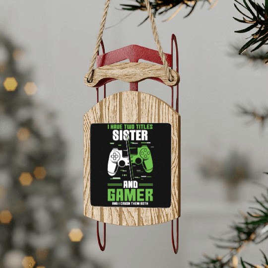 Two Titles Sister Gamer Video Game Lover Gaming Sled Ornaments