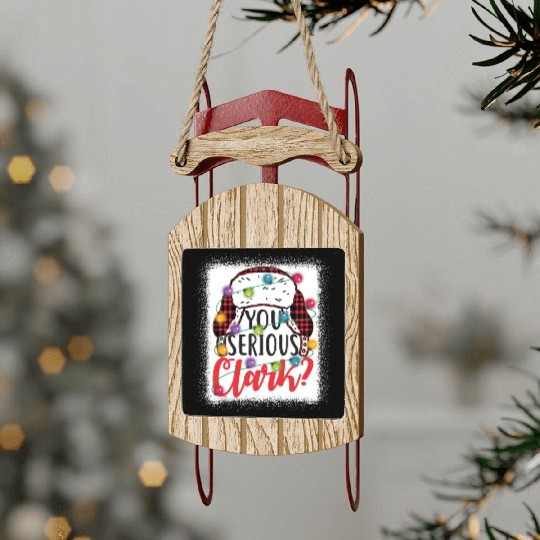 You Serious Clark Christmas Vacation Sled Ornaments
