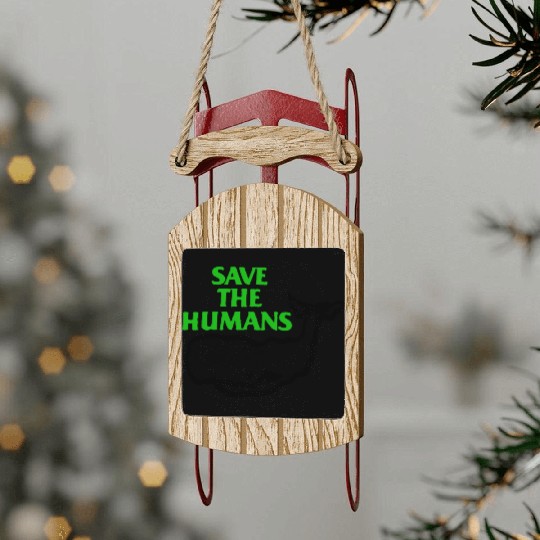 Save The Humans Vintage Sled Ornaments